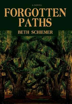 Forgotten Paths de Beth Schiemer