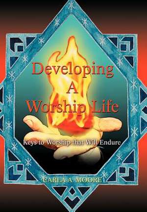 Developing a Worship Life de Carla A Moore