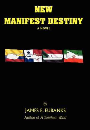 New Manifest Destiny de James E. Eubanks