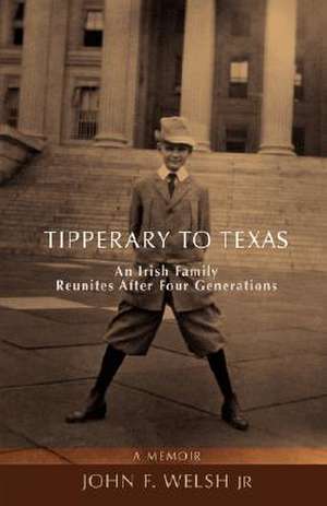 Tipperary to Texas de John F. Welsh