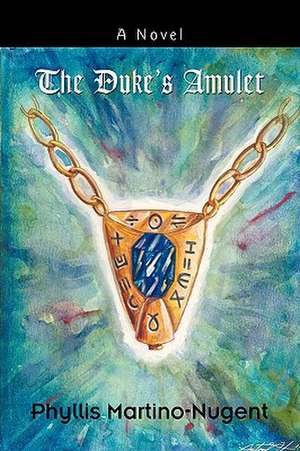 The Duke's Amulet de Phyllis Martino-Nugent