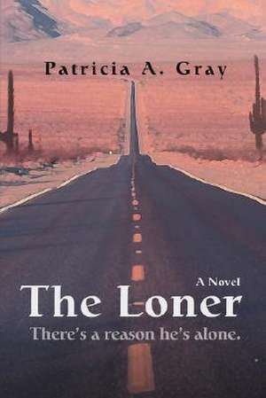 The Loner de Patricia A Gray