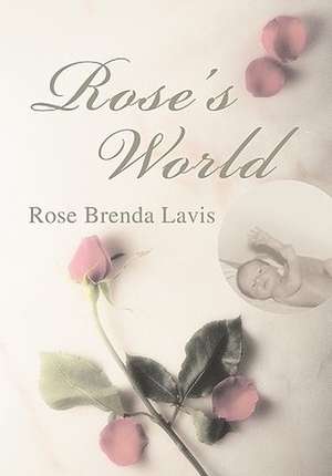 Rose's World de Rose Brenda Lavis