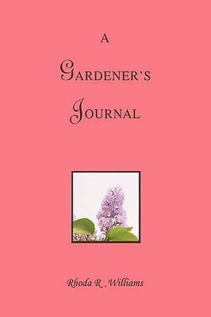 A Gardener's Journal de Rhoda R. Williams