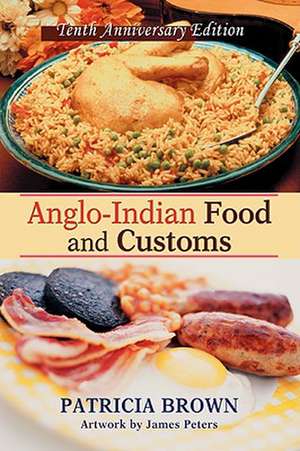 Anglo-Indian Food and Customs de Patricia Brown