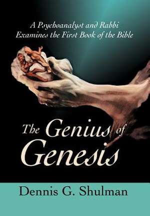 The Genius of Genesis de Dennis G. Shulman