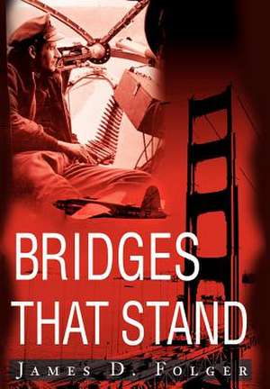 Bridges That Stand de Jim Folger