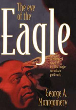 The Eye of the Eagle de George A. Montgomery