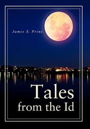 Tales from the Id de James S. Prine