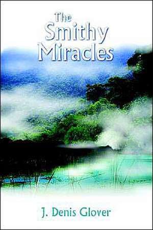 The Smithy Miracles de J. Denis Glover