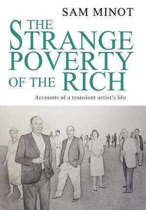 The Strange Poverty of the Rich de Sam Minot