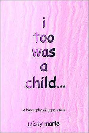 I Too Was a Child... de Misty Marie