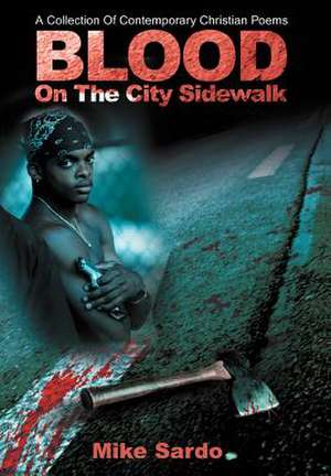 Blood on the City Sidewalk de Michael A. Sardo