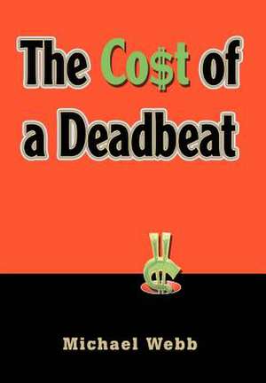 The Cost of a Deadbeat de Michael Webb