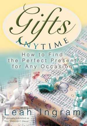 Gifts Anytime de Leah Ingram