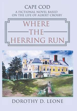 Where the Herring Run de Dorothy D. Leone