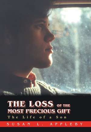 The Loss of the Most Precious Gift de Susan L. Appleby