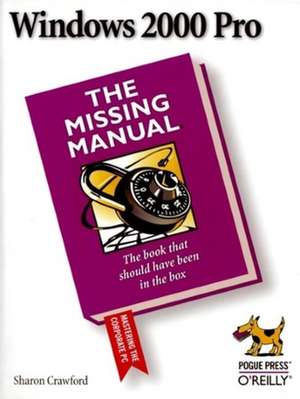 Windows 2000 Pro: The Missing Manual de Sharon Crawford