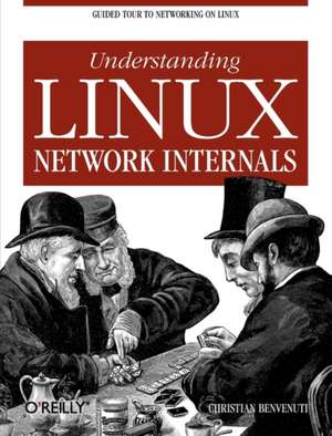 Understanding Linux Network Internals de Christian Benvenuti