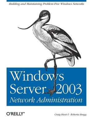 Windows Server 2003 Network Administration de Craig Hunt