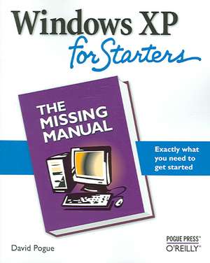 Windows XP for Starters: The Missing Manual de David Pogue