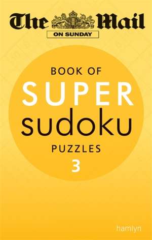 The Mail on Sunday: Super Sudoku Volume 3 de The Mail On Sunday