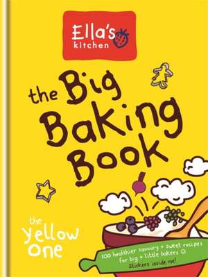 Ella's Kitchen: The Big Baking Book de Ella'S Kitchen