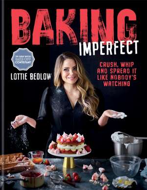 Baking Imperfect de Lottie Bedlow