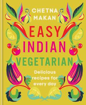 Easy Indian Vegetarian de Chetna Makan