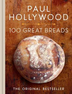 100 Great Breads de Paul Hollywood