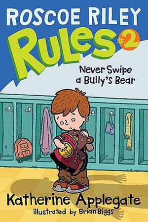 Never Swipe a Bully's Bear de Katherine Applegate