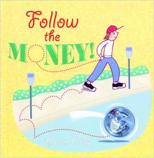 Follow the Money! de Loreen Leedy