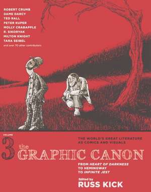 The Graphic Canon, Volume 3: From Heart of Darkness to Hemingway to Infinite Jest de Russ Kick