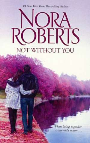 Not Without You de Nora Roberts