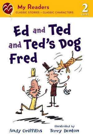 Ed and Ted and Ted's Dog Fred de Andy Griffiths