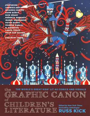 The Graphic Canon of Children's Literature: The Definitive Anthology of Kid's Lit as Graphics and Visuals de Russ Kick