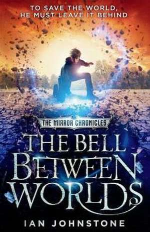 The Bell Between Worlds de Ian Johnstone