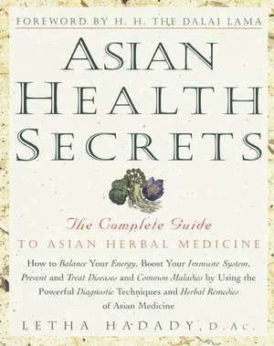 Asian Health Secrets: The Complete Guide to Asian Herbal Medicine de Letha Hadady