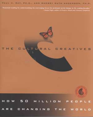 The Cultural Creatives: How 50 Million People Are Changing the World de Paul H Ray