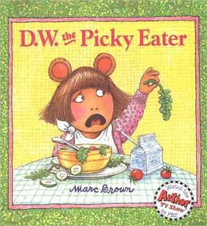 D.W. the Picky Eater de Marc Tolon Brown