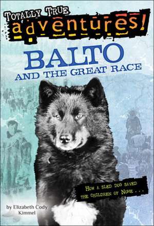 Balto and the Great Race de Elizabeth Cody Kimmel