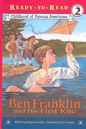 Ben Franklin and His First Kite de Stephen Krensky