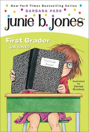 Junie B. Jones, First Grader (at Last!): A Junie B. Jones Book, #18 de Barbara Park