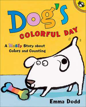 Dog's Colorful Day: A Messy Story about Colors and Counting de Emma Dodd