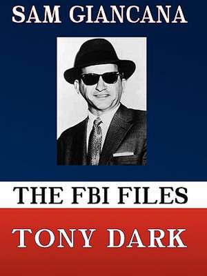 The FBI Files Sam Giancana de Tony Dark