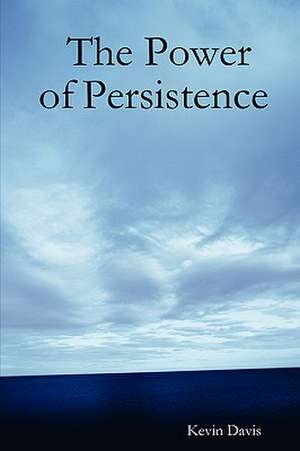 The Power of Persistence de Kevin Davis