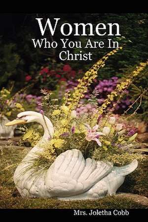 Women: Who You Are in Christ de Joletha Cobb