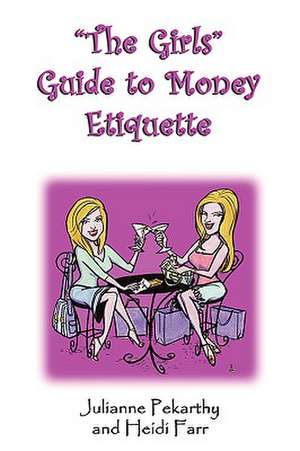 The Girls Guide to Money Etiquette de Heidi Farr