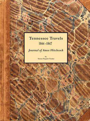 Tennessee Travels 1844-1847, Journal of Amos Hitchcock de Teresa Nyquist Tucker