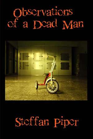 Observations of a Dead Man de Steffan Piper